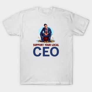 Support Your Local CEO - While Workers Strike T-Shirt